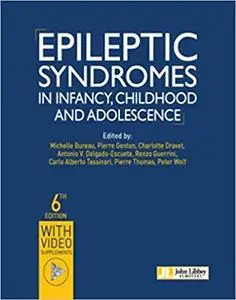 Epileptic Syndromes un Infancy, Childhood and Adolescence, 6th Edition