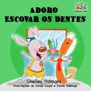 «Adoro Escovar os Dentes» by KidKiddos Books, Shelley Admont