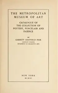 Garrett Chatfield Pier, "Catalogue of the Collection of Pottery, Porcelain and Faïence"