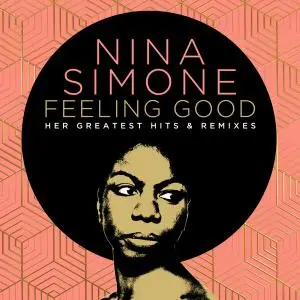 Nina Simone - Feeling Good: Her Greatest Hits And Remixes (2022) [Official Digital Download]