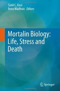 Mortalin Biology: Life, Stress and Death