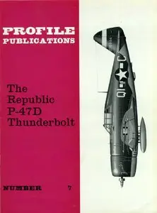 The Republic P-47D Thunderbolt (Aircraft Profile Number 7) (Repost)