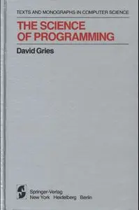 The Science of Programming (Texts and Monographs in Computer Science)