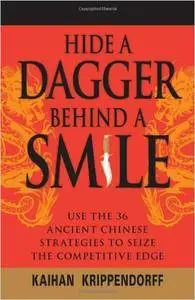 Hide a Dagger Behind a Smile: Use the 36 Ancient Chinese Strategies to Seize the Competitive Edge (Repost)