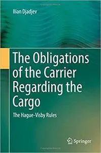 The Obligations of the Carrier Regarding the Cargo: The Hague-Visby Rules
