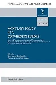 Monetary Policy in a Converging Europe: Papers and Proceedings of an International Workshop organised by De Nederlandsche Bank