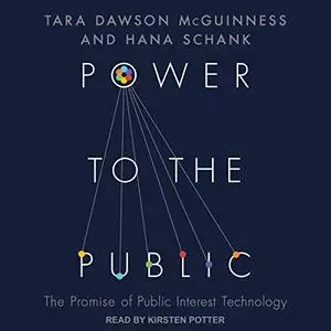 Power to the Public: The Promise of Public Interest Technology [Audiobook]