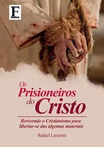 «Prisioneiros do Cristo» by Rafael Lavarini