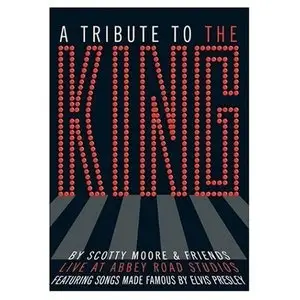 A Tribute to the King by Scotty Moore & Friends (2006)