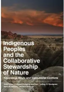 Indigenous Peoples and the Collaborative Stewardship of Nature: Knowledge Binds and Institutional Conflicts [Repost]