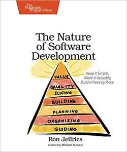 The Nature of Software Development: Keep It Simple, Make It Valuable, Build It Piece by Piece (Repost)