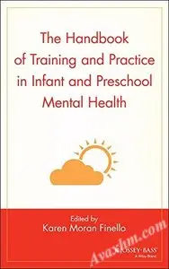 The Handbook of Training and Practice in Infant and Preschool Mental Health [Repost]