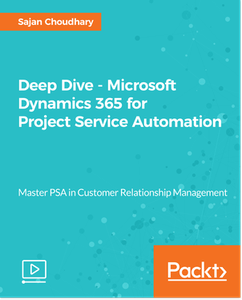 Deep Dive - Microsoft Dynamics 365 for Project Service Automation