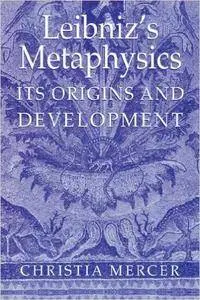 Leibniz's Metaphysics: Its Origins and Development