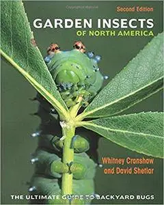 Garden Insects of North America: The Ultimate Guide to Backyard Bugs, Second Edition