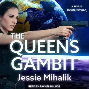 «The Queen's Gambit» by Jessie Mihalik