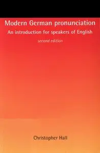 Christopher Hall, "Modern German Pronunciation: An Introduction for Speakers of English"
