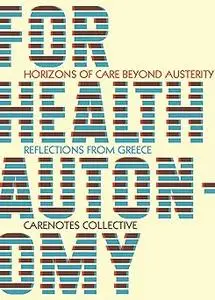 For Health Autonomy: Horizons of Care Beyond Austerity―Reflections from Greece