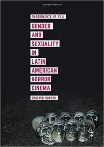 Gender and Sexuality in Latin American Horror Cinema: Embodiments of Evil (repost)