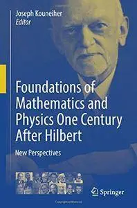 Foundations of Mathematics and Physics One Century After Hilbert: New Perspectives [Repost]