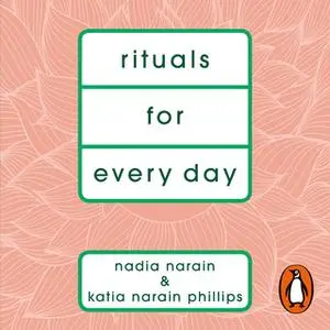 «Rituals for Every Day» by Katia Narain Phillips,Nadia Narain