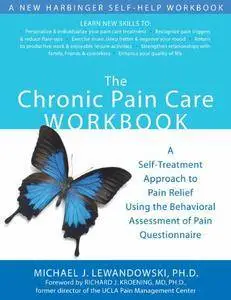 The Chronic Pain Care Workbook: A Self-Treatment Approach to Pain Relief Using the Behavioral Assessment of Pain Questionnaire
