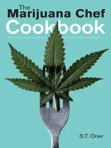 The Marijuana Chef Cookbook