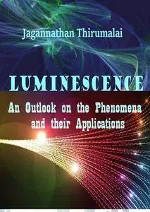 "Luminescence: An Outlook on the Phenomena and their Applications" ed. by Jagannathan Thirumalai