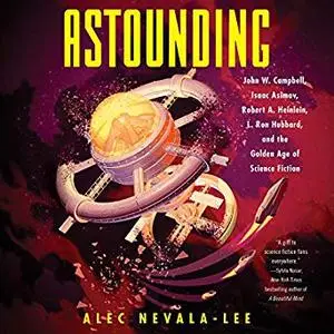 Astounding: John W. Campbell, Isaac Asimov, Robert A. Heinlen, L. Ron Hubbard ... [Audiobook]