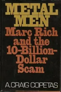 Metal Men: Marc Rich and the Ten Billion Dollar Scam