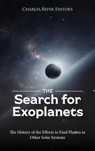 The Search for Exoplanets: The History of the Efforts to Find Planets in Other Solar Systems