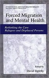 Forced Migration and Mental Health: Rethinking the Care of Refugees and Displaced Persons