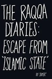The Raqqa Diaries: Escape from Islamic State (Repost)