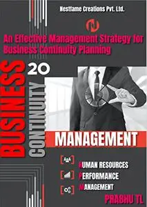 BUSINESS CONTINUITY MANAGEMENT: An Effective Management Strategy for Business Continuity Planning