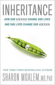 Inheritance: How Our Genes Change Our Lives--and Our Lives Change Our Genes