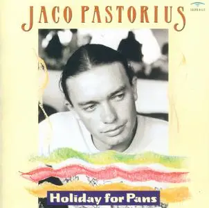 Jaco Pastorius - Holiday For Pans (1993) {Sound Hills Japan SSCD-8001 rec 1980-1982}