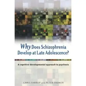 Why Does Schizophrenia Develop at Late Adolescence
