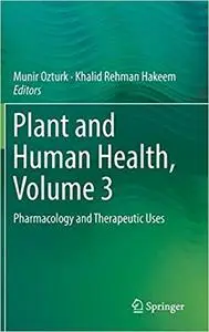 Plant and Human Health, Volume 3: Pharmacology and Therapeutic Uses