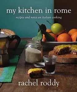 My Kitchen in Rome: Recipes and Notes on Italian Cooking (repost)