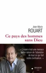 Jean-Marie Rouart, "Ce pays des hommes sans Dieu"