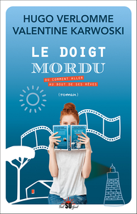 Le Doigt Mordu : Ou comment aller au bout de ses rêves - Hugo Verlomme, Valentine Karwoski