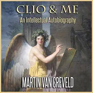 Clio & Me: An Intellectual Autobiography [Audiobook]