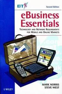 eBusiness Essentials: Technology and Network Requirements for Mobile and Online Markets, Second Edition (Repost)