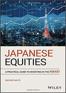 Japanese Equities: A Practical Guide to Investing in the Nikkei