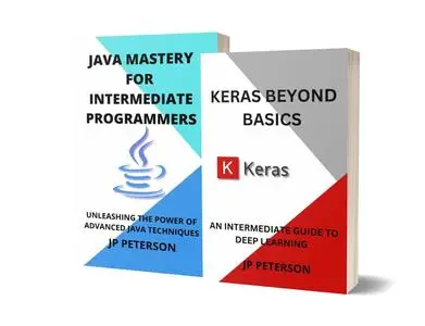 KERAS BEYOND BASICS AND JAVA MASTERY FOR INTERMEDIATE PROGRAMMERS