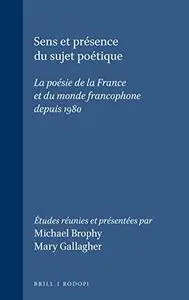 Sens et présence du sujet Poétique : La poésie de la France et du monde francophone Depuis 1980