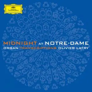 Olivier Latry - Midnight at Notre-Dame (2004/2019) [Official Digital Download 24/96]