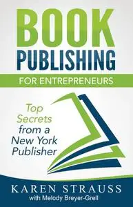 «Book Publishing for Entrepreneurs» by Karen Strauss, Melody Breyer-Grell