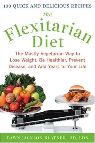 The Flexitarian Diet: The Mostly Vegetarian Way to Lose Weight, Be Healthier, Prevent Disease, and Add Years to Your Life
