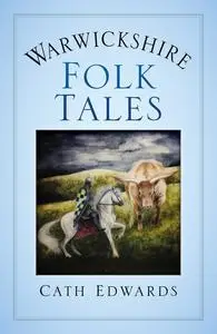 «Warwickshire Folk Tales» by Cath Edwards
